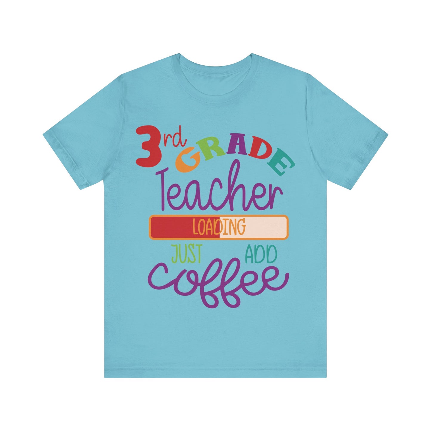 3rd Grade Teacher Loading Just Add Coffee Jersey Short Sleeve Tee