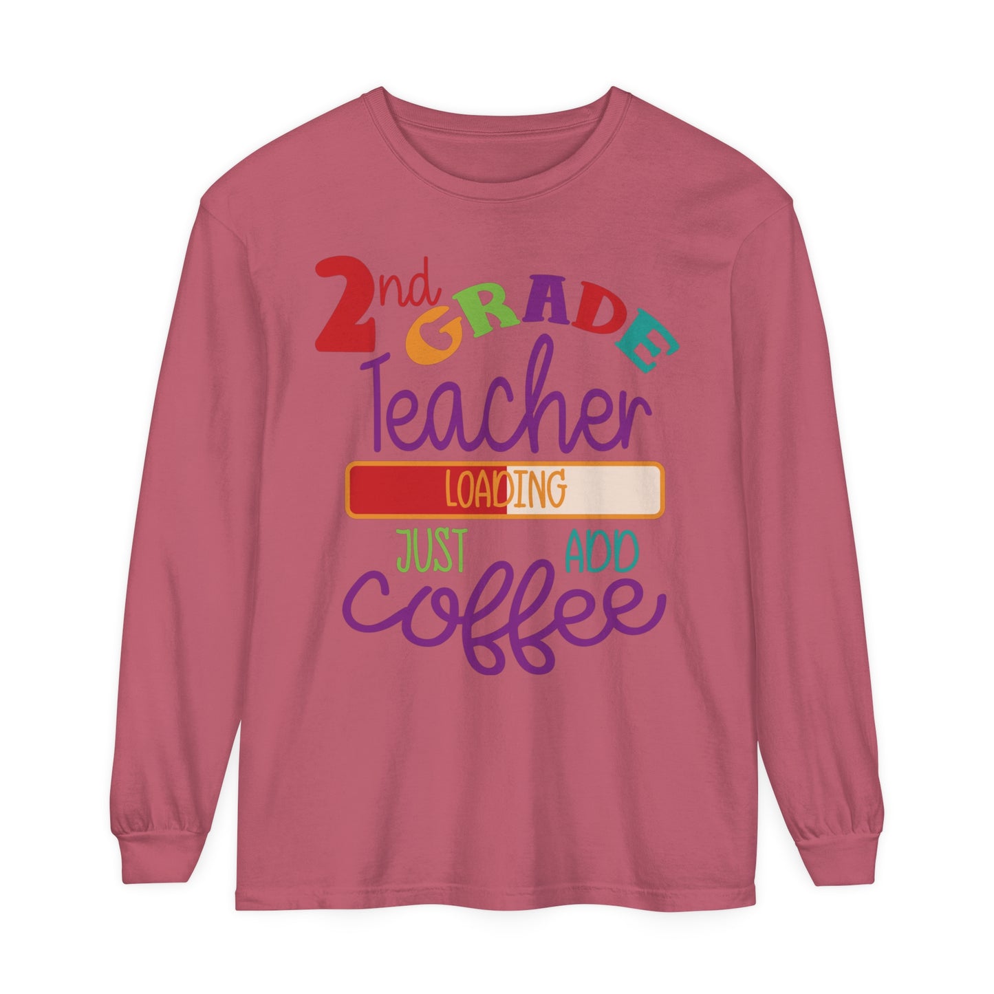 2nd Grade Teacher Loading Just Add Coffee Long Sleeve T-Shirt