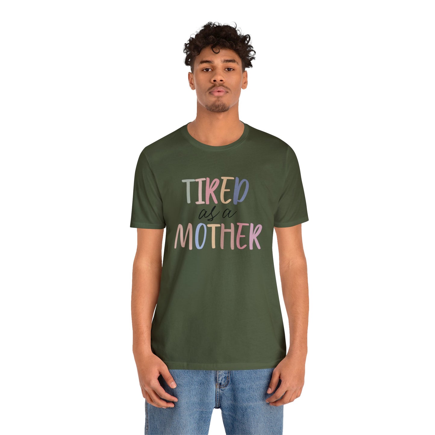 Tired as a Mother short sleeve tshirt