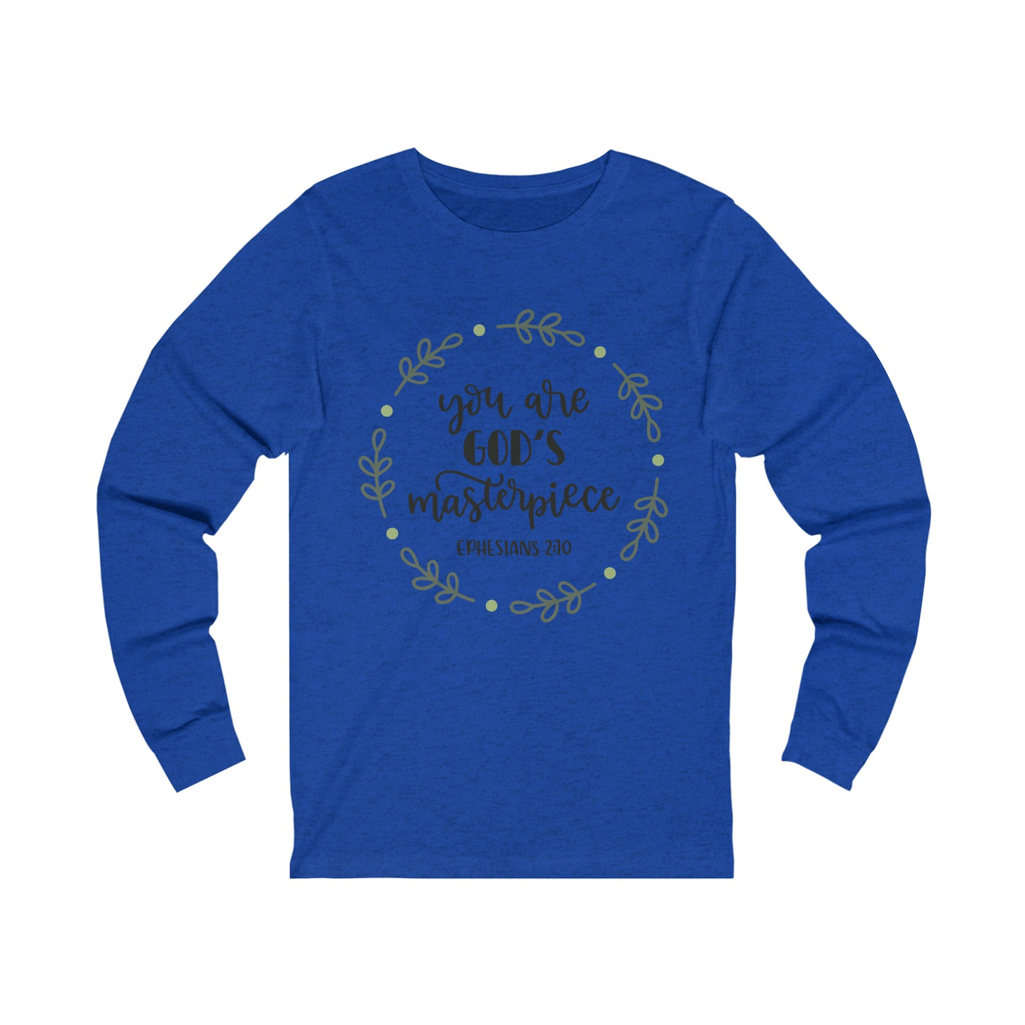 You are God's Masterpiece (front) You are Enough (back) Long Sleeve Tshirt