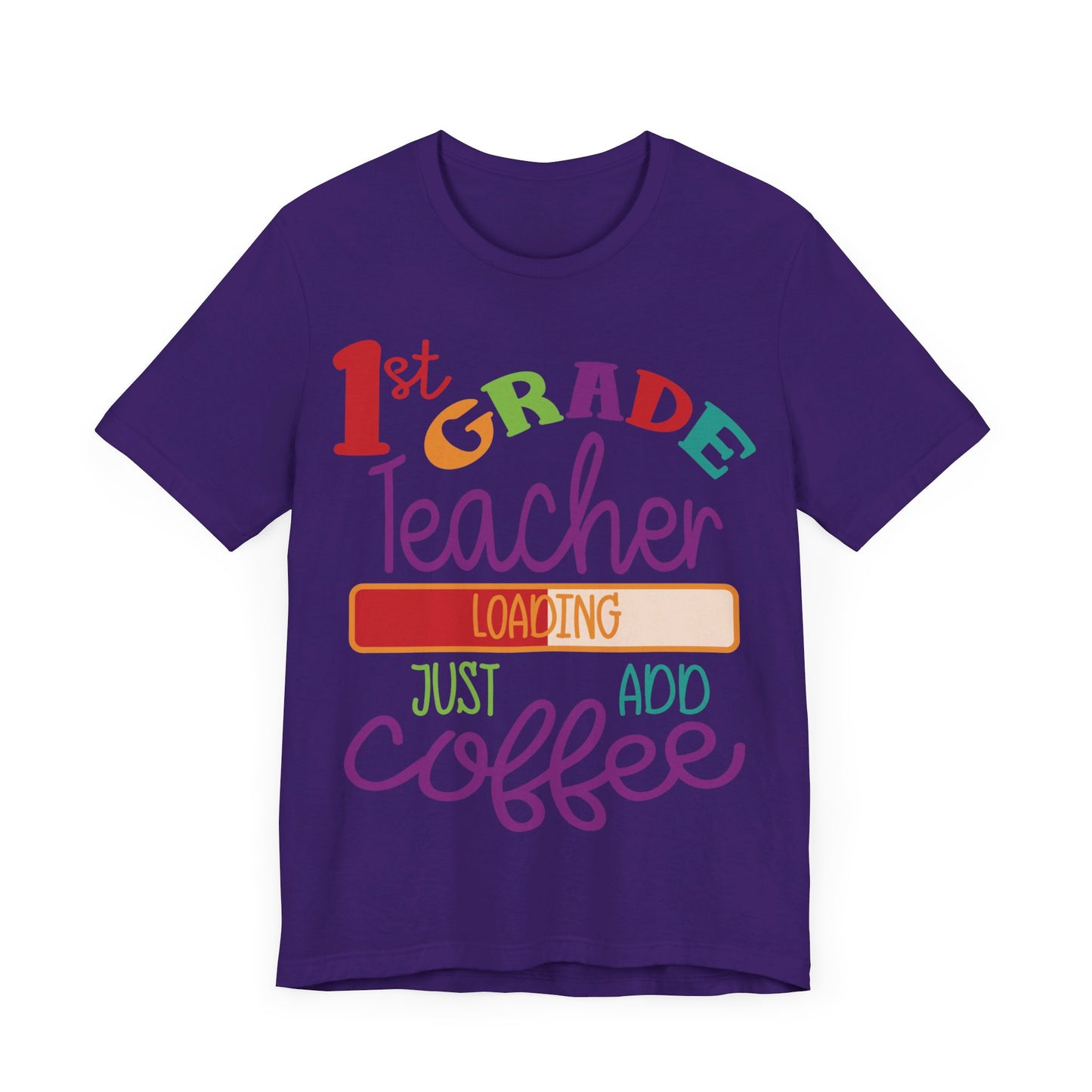 1st Grade Teacher Loading Just Add Coffee Jersey Short Sleeve Tee