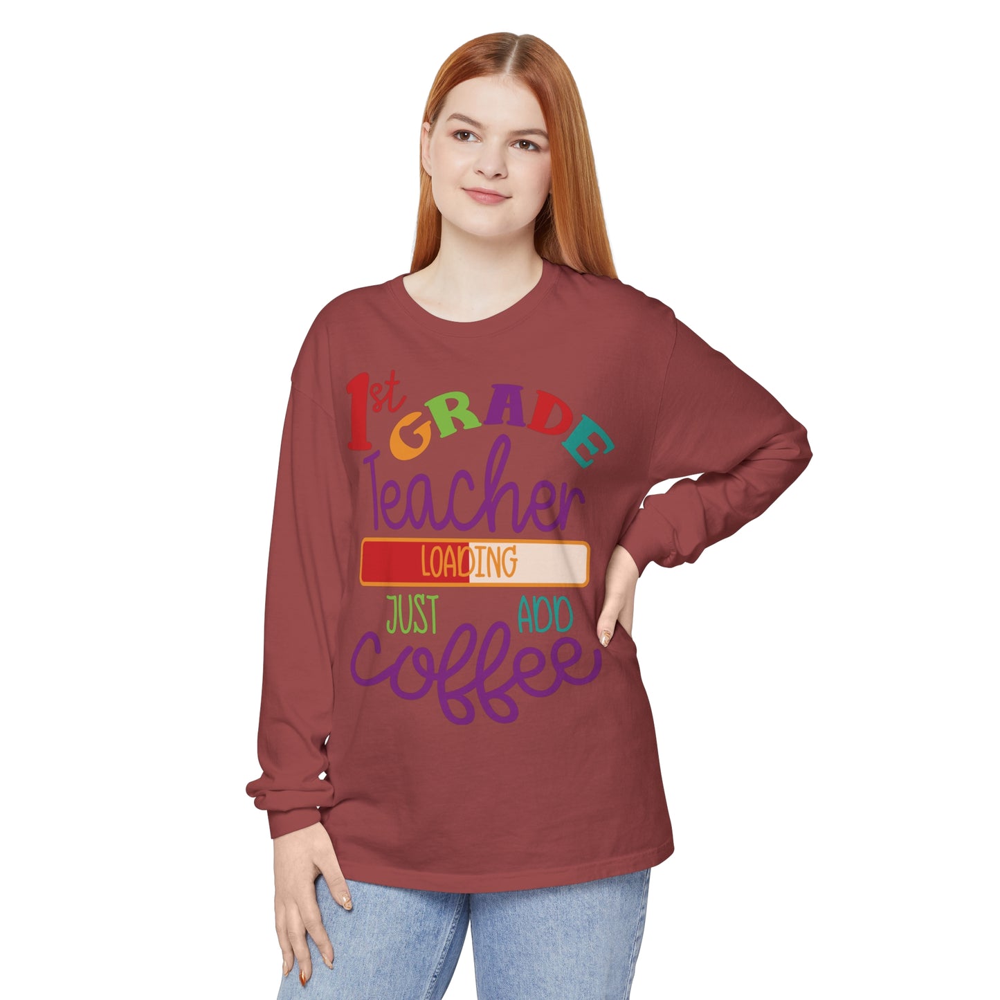 1st Grade Teacher Loading Just Add Coffee Long Sleeve T-Shirt