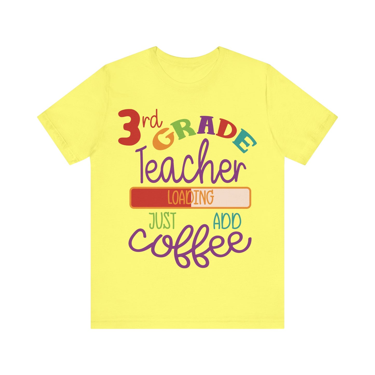 3rd Grade Teacher Loading Just Add Coffee Jersey Short Sleeve Tee