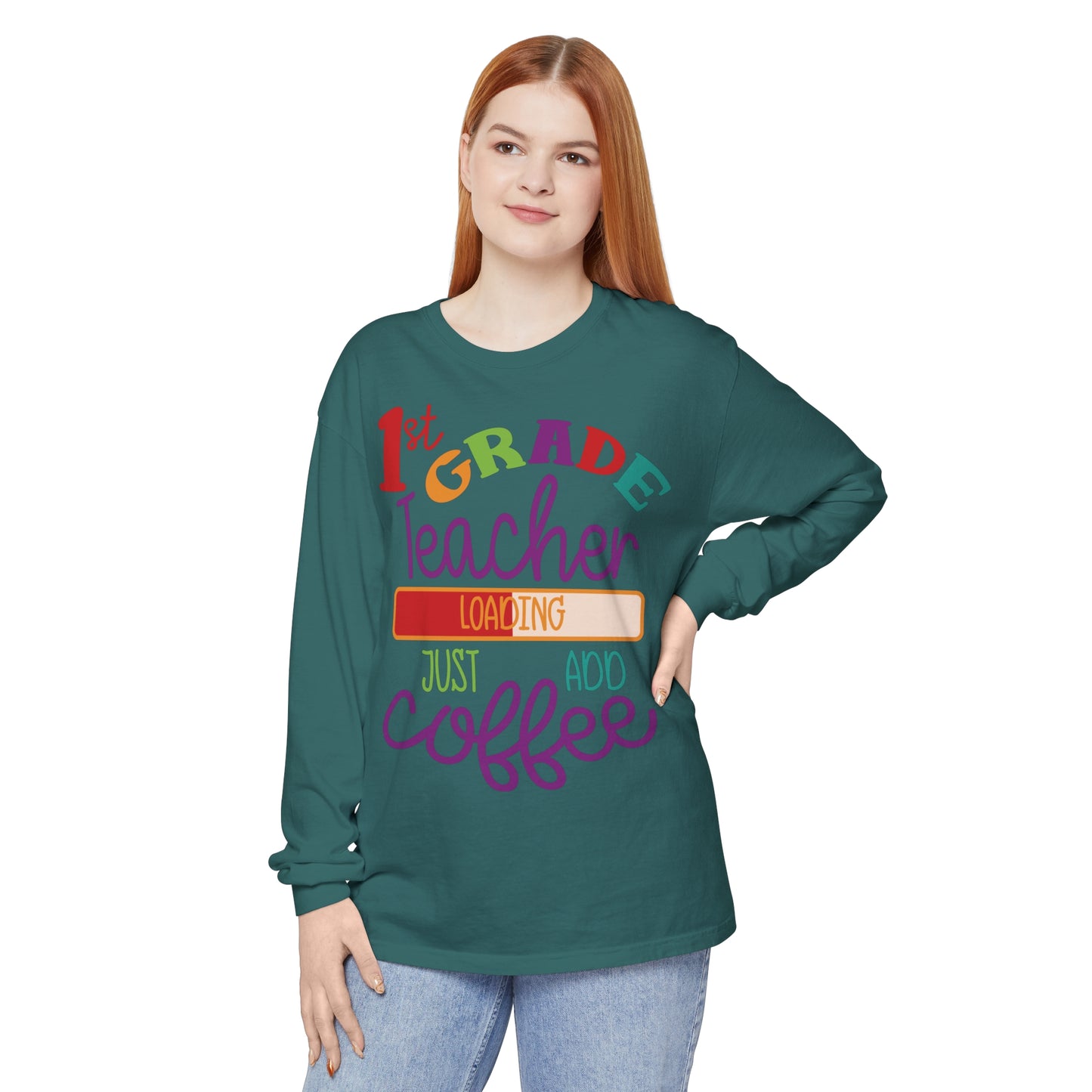 1st Grade Teacher Loading Just Add Coffee Long Sleeve T-Shirt