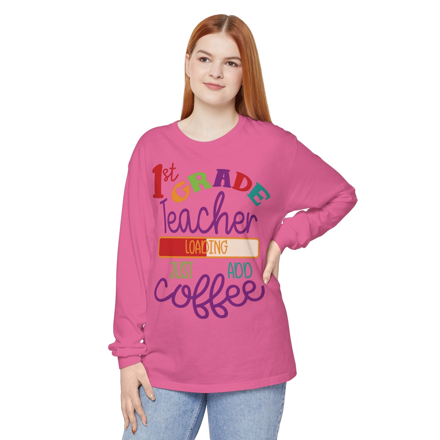 1st Grade Teacher Loading Just Add Coffee Long Sleeve T-Shirt