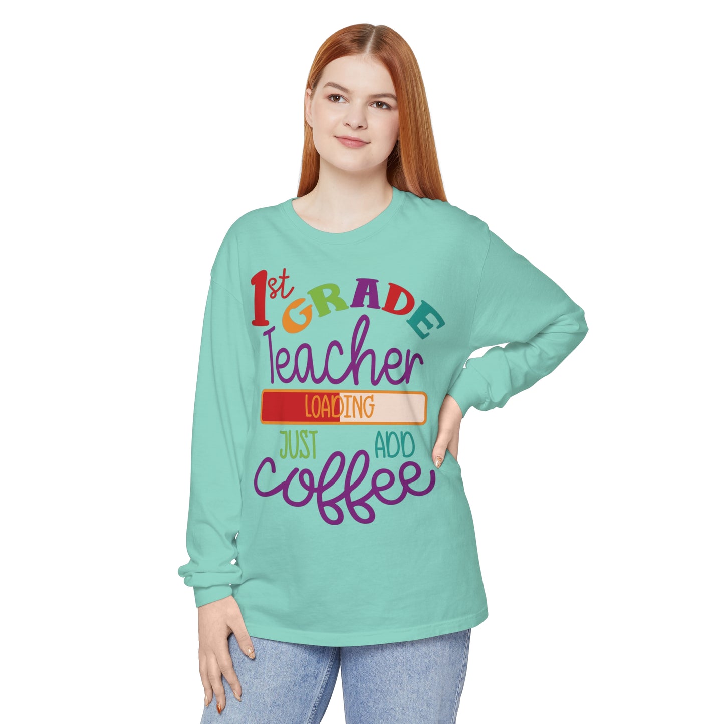 1st Grade Teacher Loading Just Add Coffee Long Sleeve T-Shirt