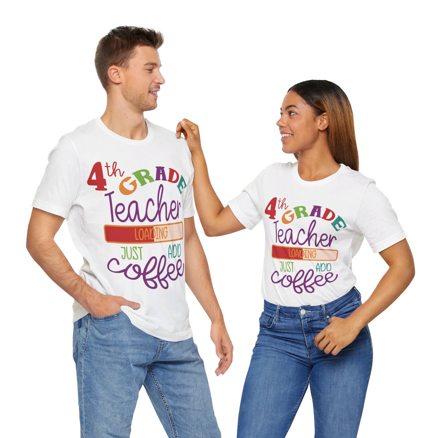 4th Grade Teacher Loading Just Add Coffee Short Sleeve Tee