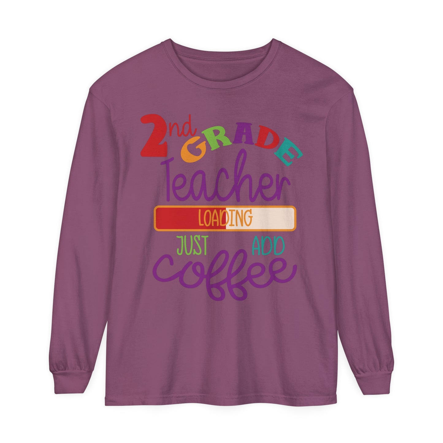 2nd Grade Teacher Loading Just Add Coffee Long Sleeve T-Shirt