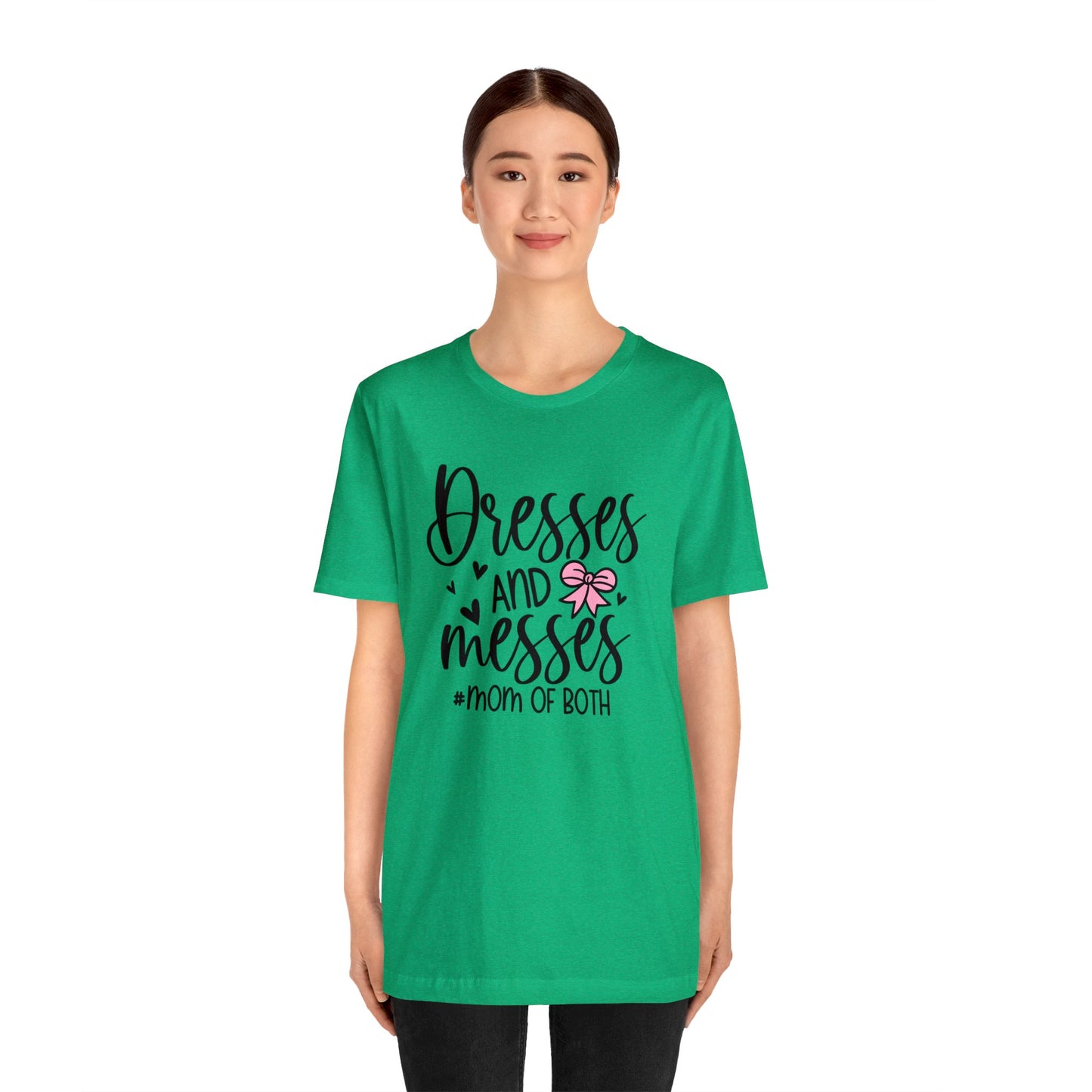 Dresses and Messes #Mom of Both short sleeve Tshirt