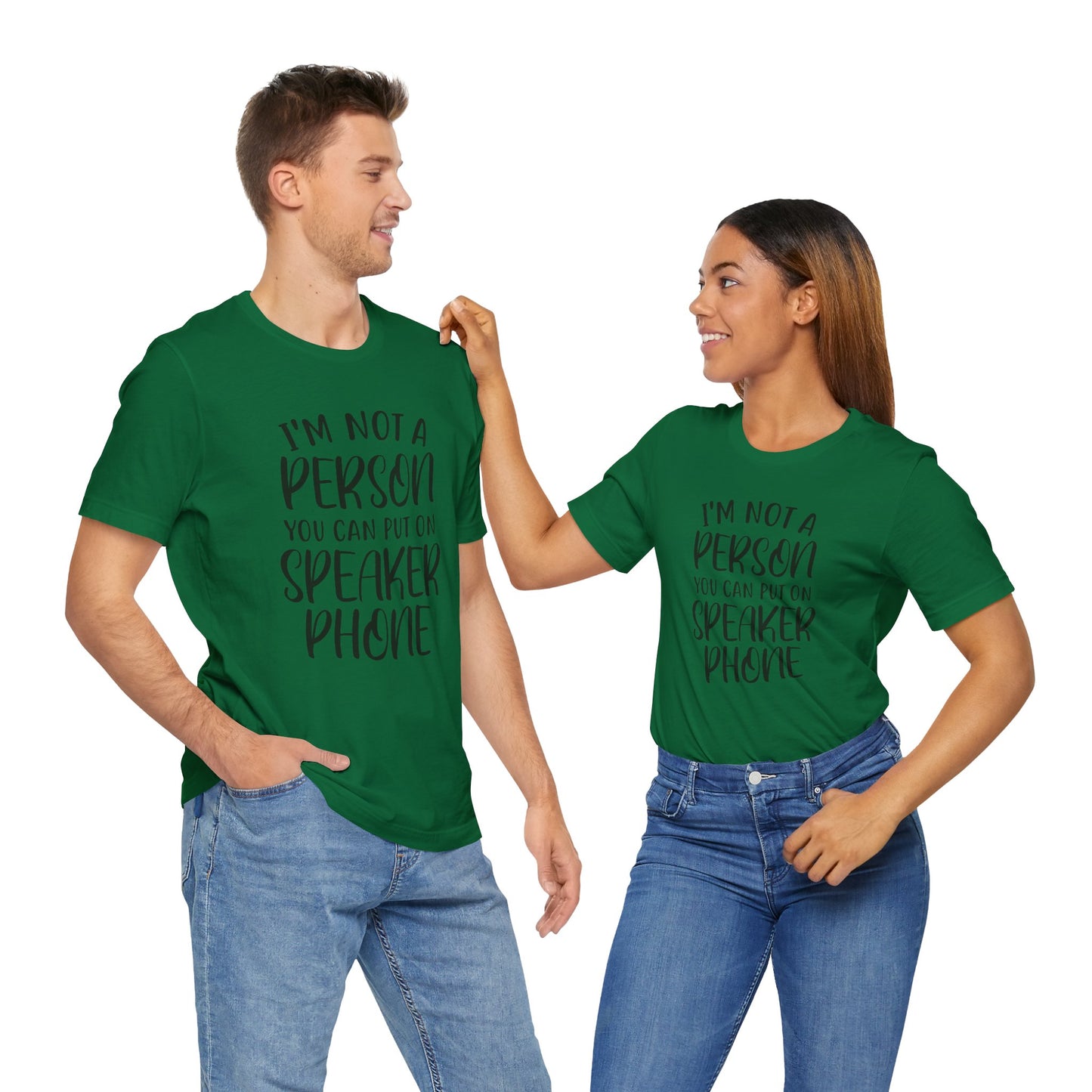 I'm Not a Person You Can Put on Speaker Phone Short Sleeve Tee