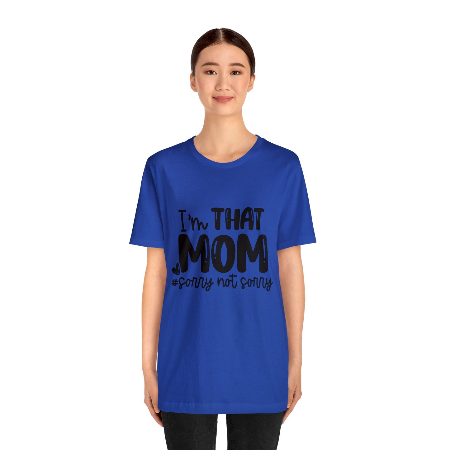 I'm That Mom #sorry not sorry short sleeve tshirt