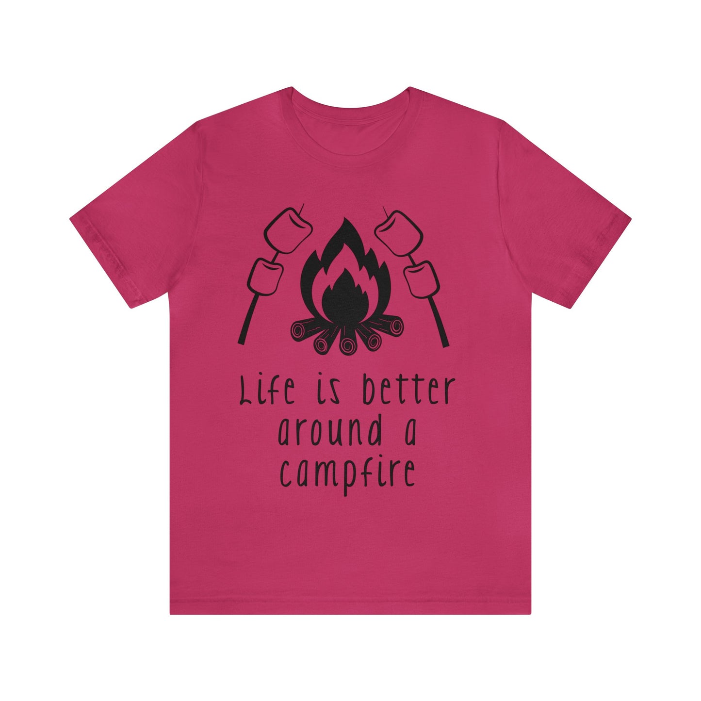 Life is Better around a Campfire Short Sleeve Tshirt