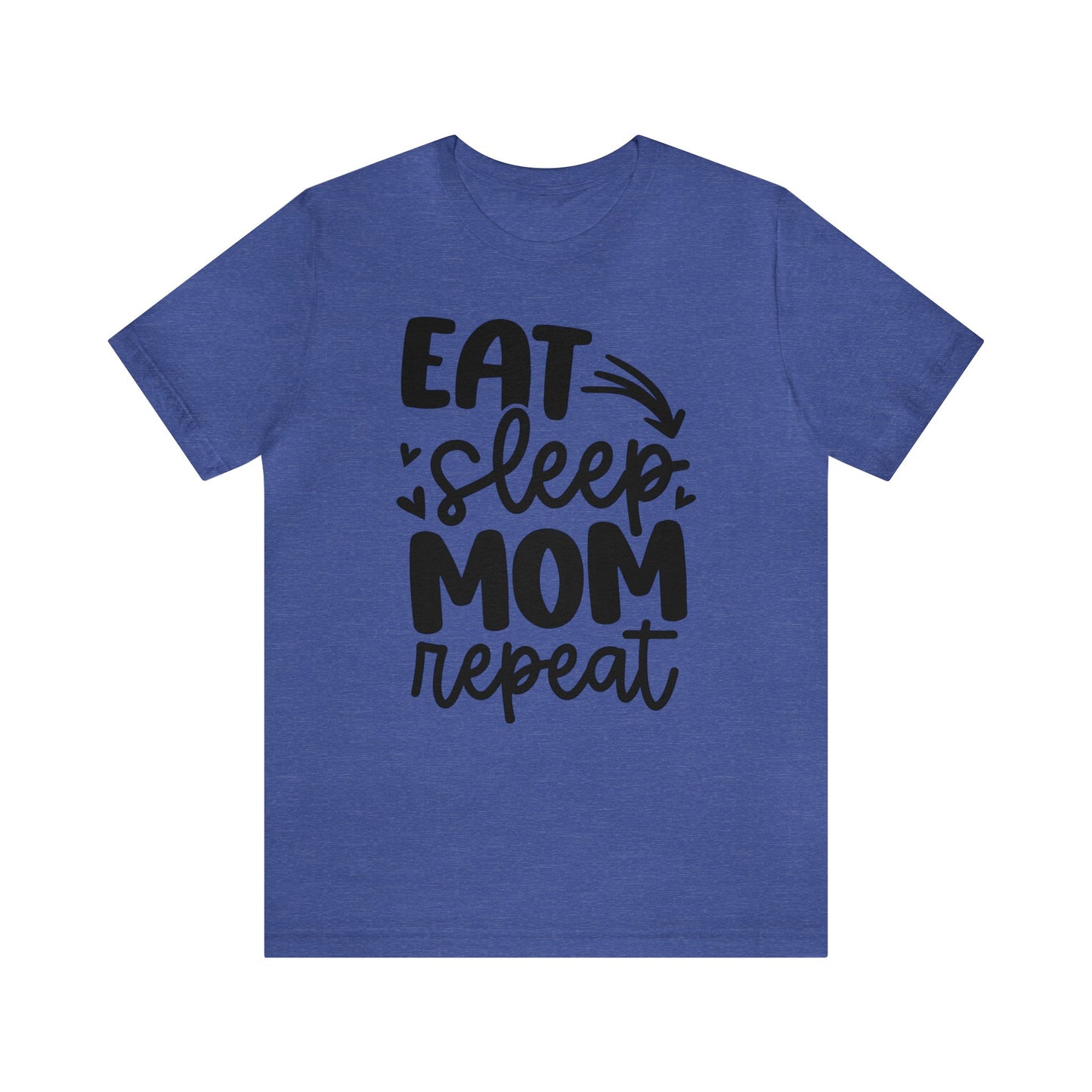 Eat, Sleep, Mom, Repeat short sleeve tshirt
