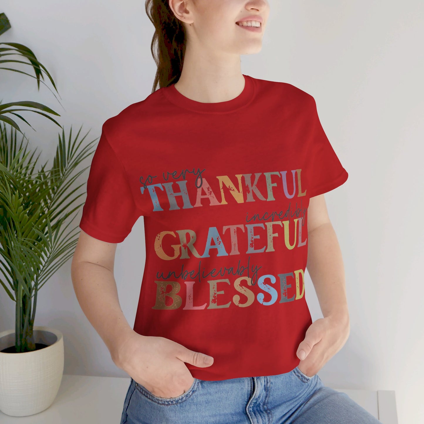 So very Thankful, Incredibly Grateful, Unbelievably Blessed Jersey Short Sleeve Tee
