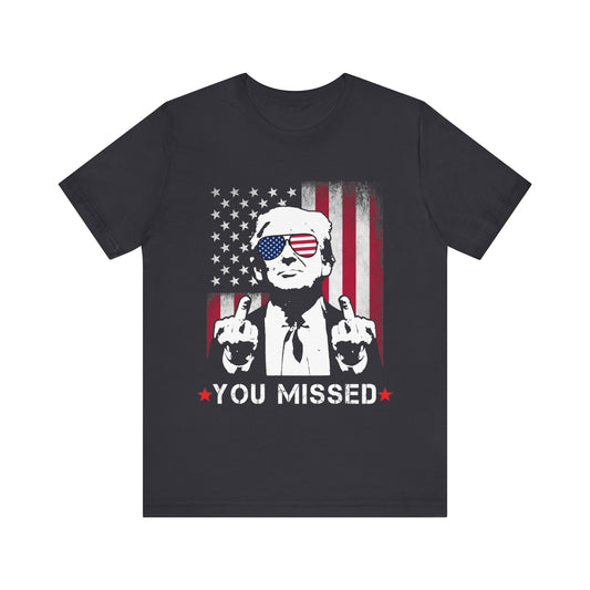 You Missed (front) Trump/Vance 2024 (back) Jersey Short Sleeve Tee