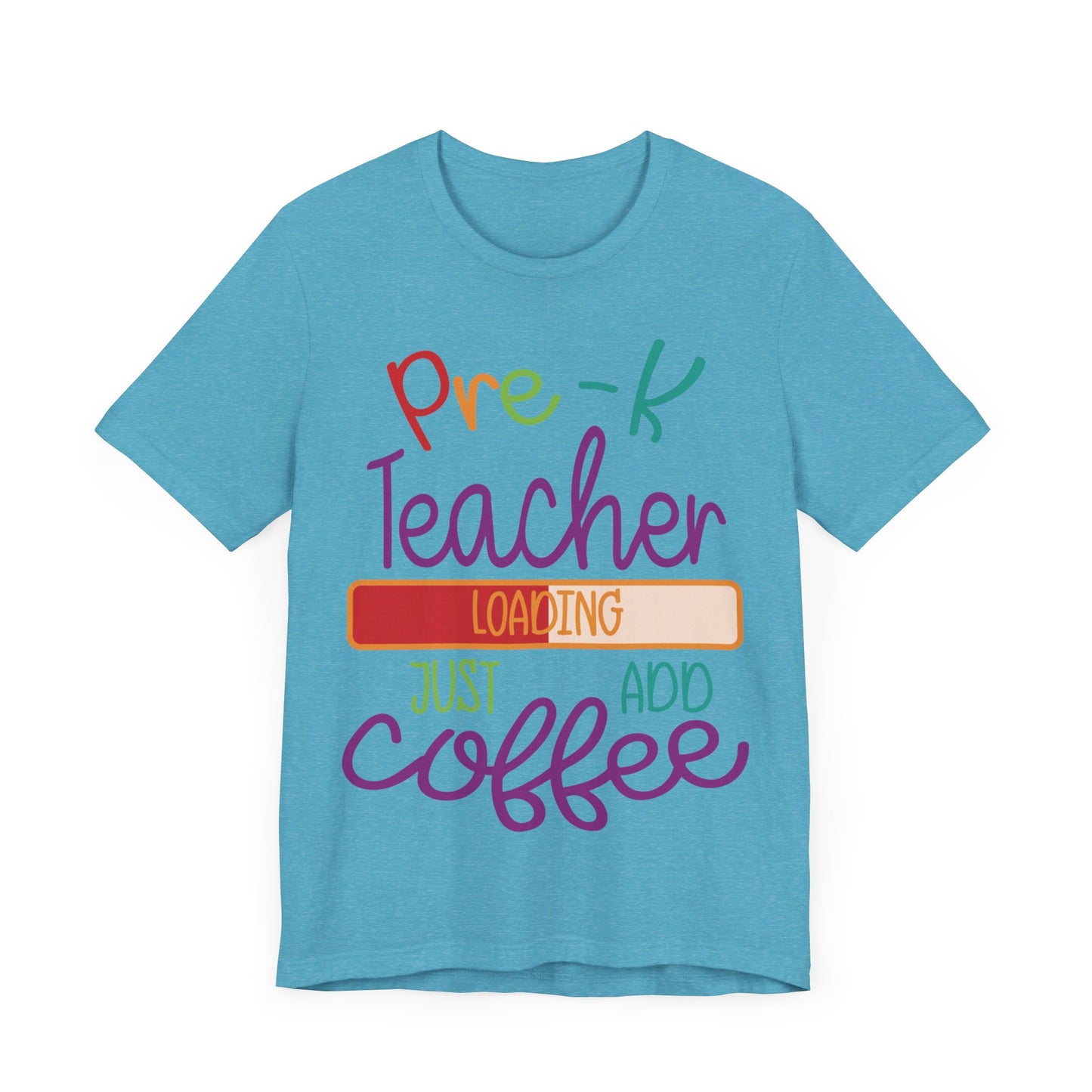 Pre-K Teacher Loading Just Add Coffee Jersey Short Sleeve Tee