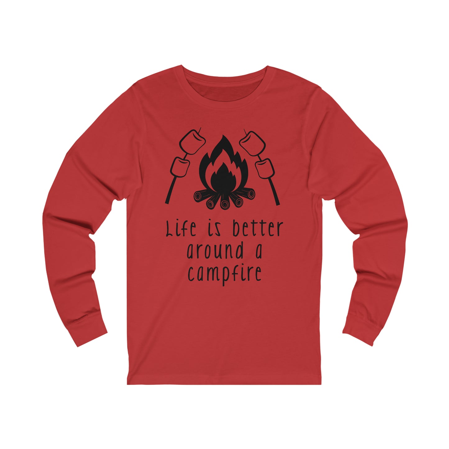 Life is Better around a Campfire Long Sleeve Tshirt