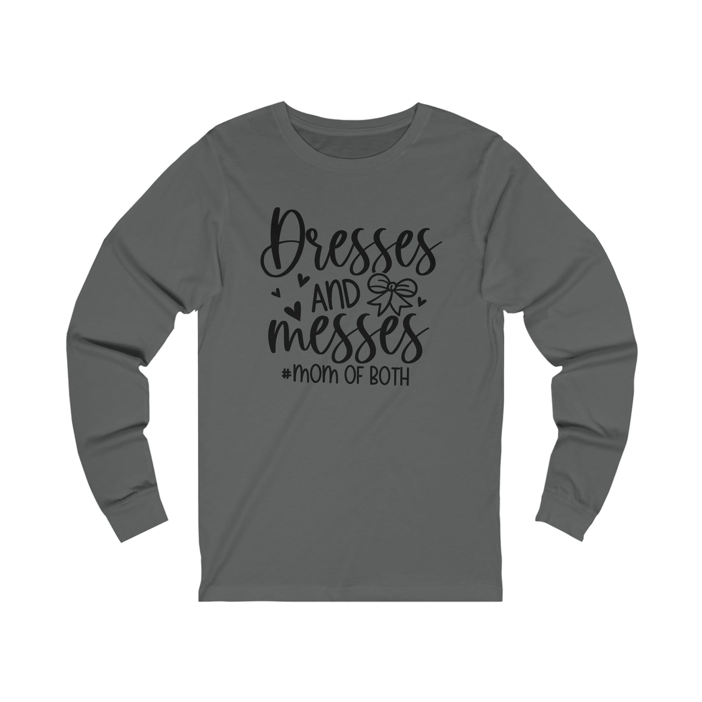 Dresses and Messes #Mom of Both long sleeve tshirt