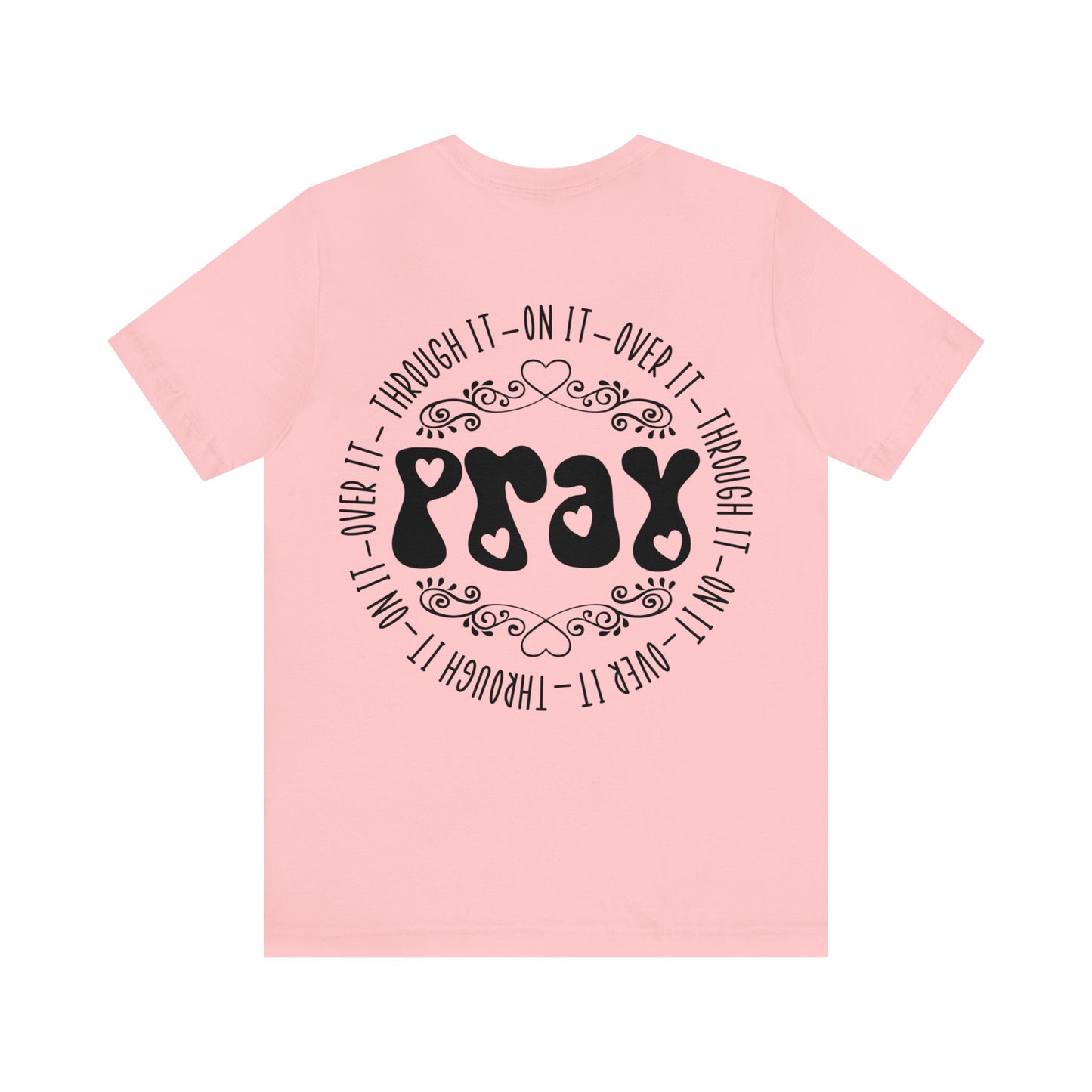 Faith Hope Love (front) Pray (back) Short Sleeve Tshirt