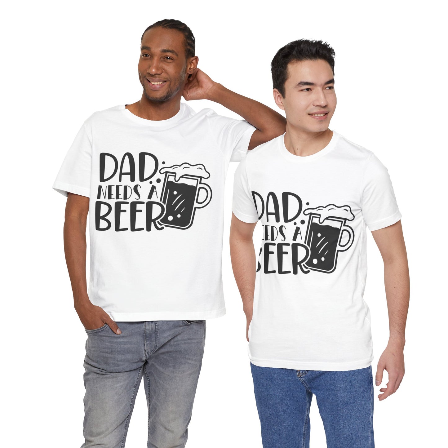 Dad Needs a Beer Jersey Short Sleeve Tee