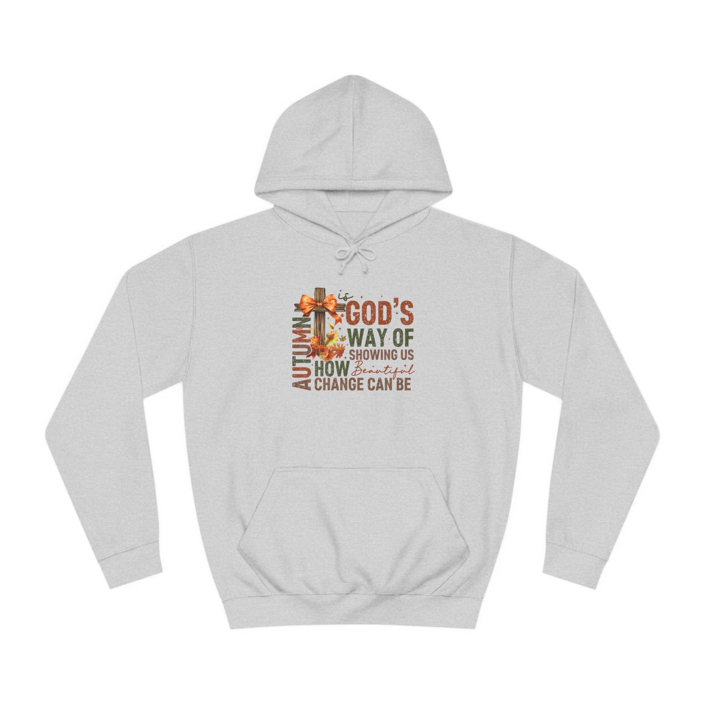 Autumn is Gods Way... College Hoodie