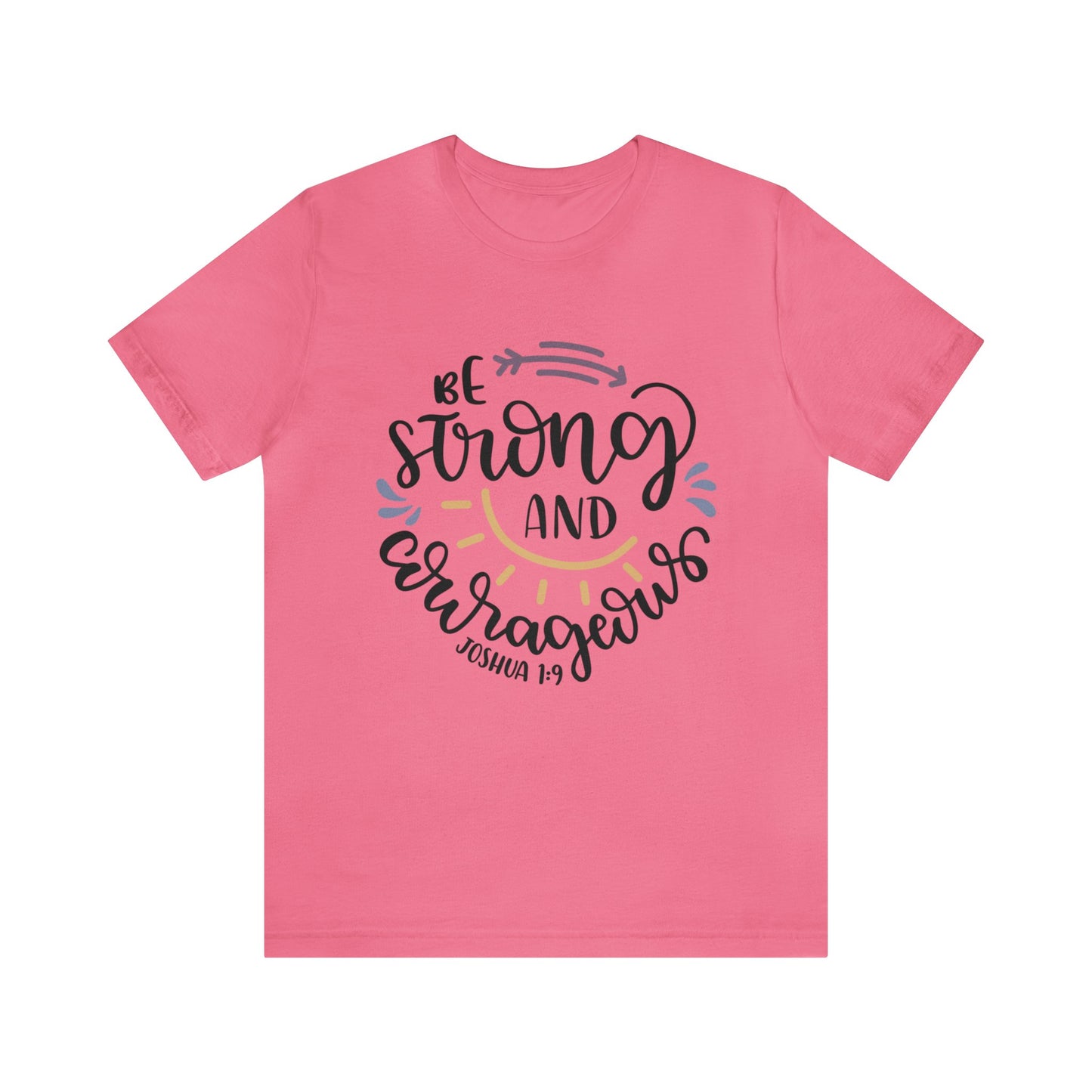 Be Strong & Courageous (front) You are enough (back) Short Sleeve Tshirt