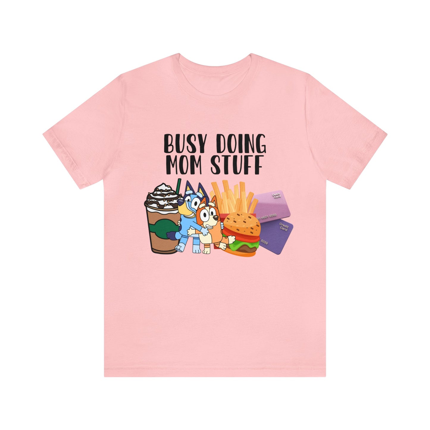 Busy Doing Mom Stuff Short Sleeve Tshirt