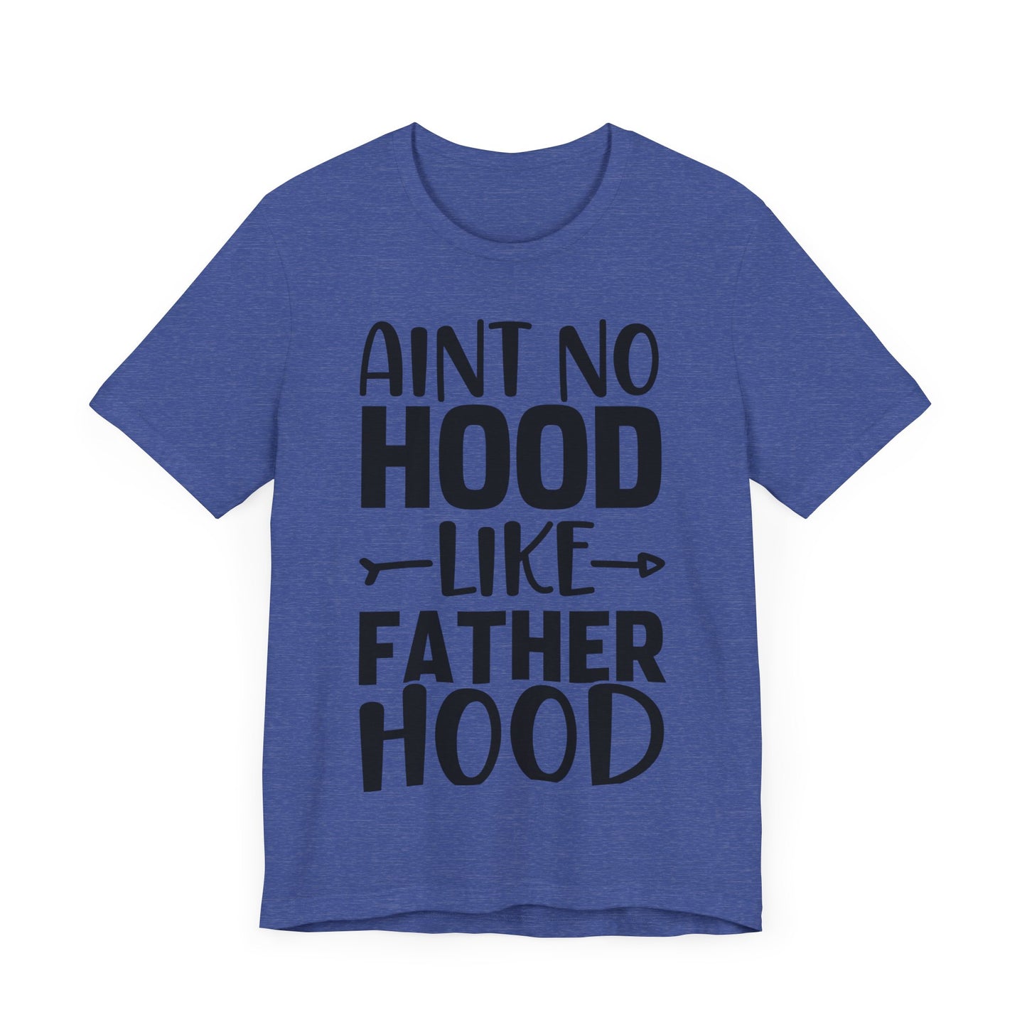 Ain't No Hood Like Fatherhood Jersey Short Sleeve Tee