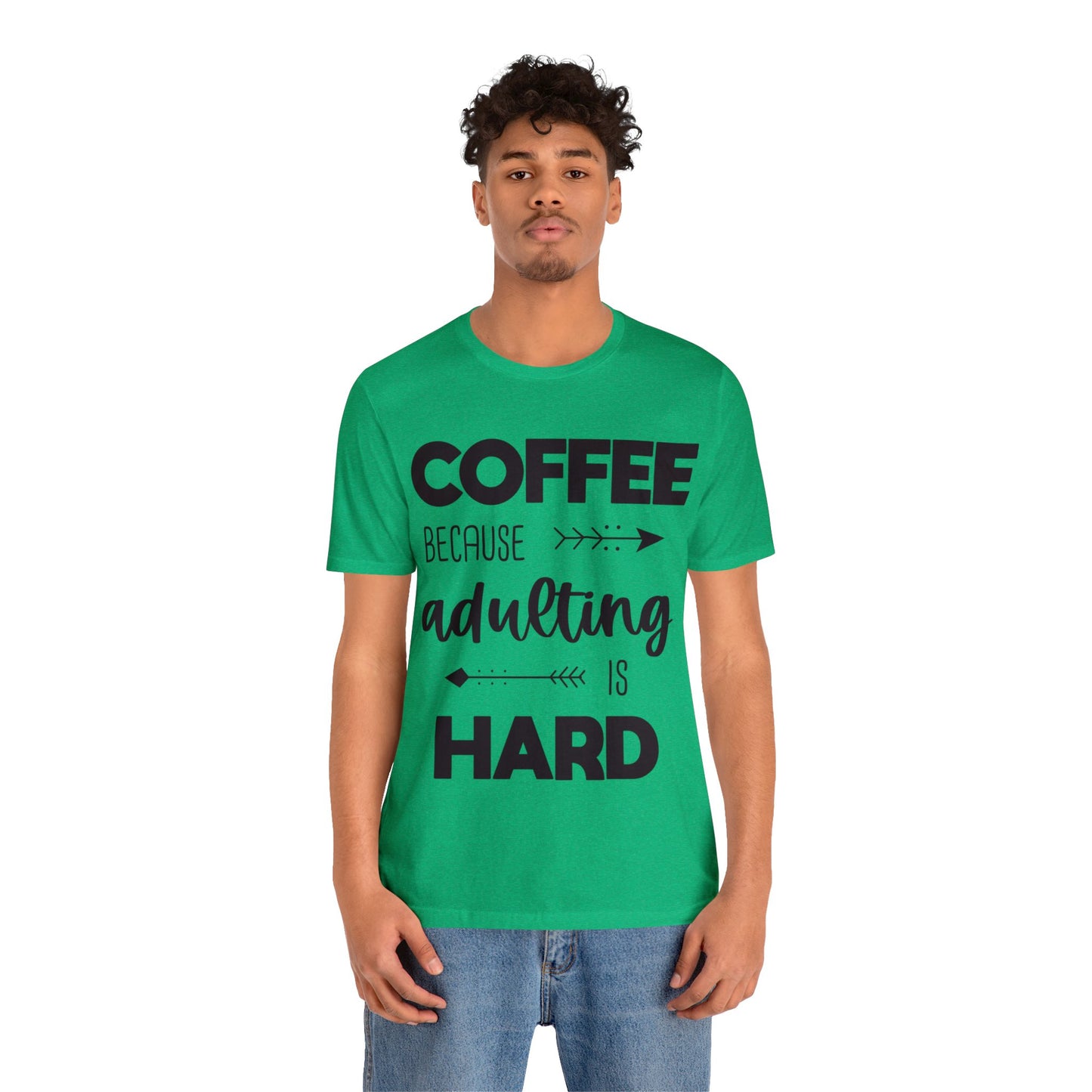 Coffee because Adulting is hard Short sleeve Tshirt