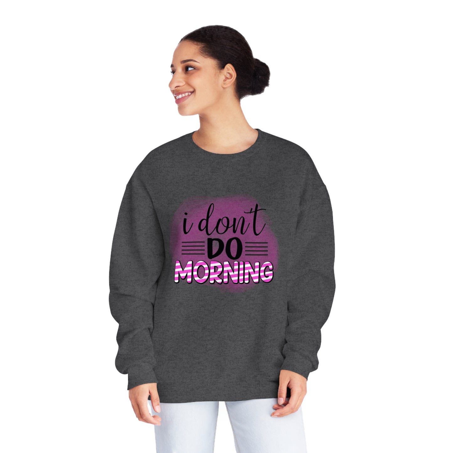 I Don't do Morning Crewneck Sweatshirt