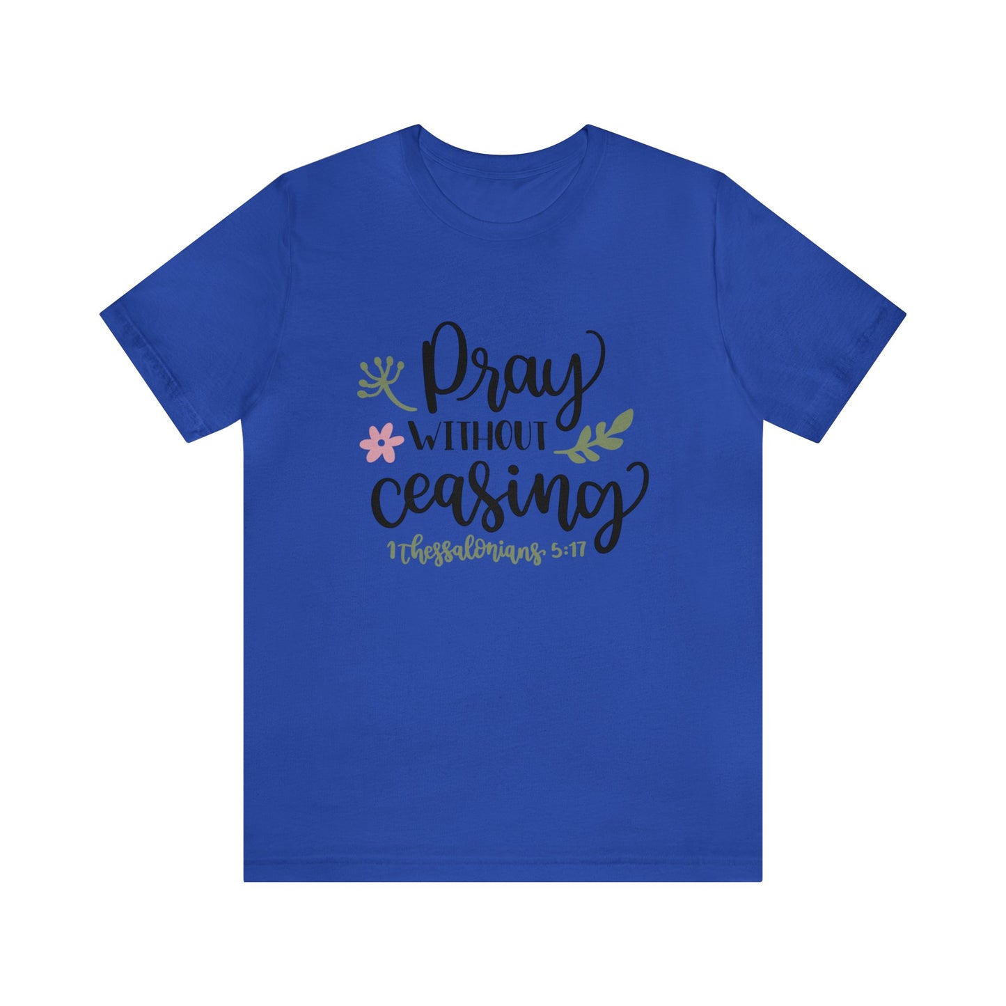 Pray Without Ceasing Short Sleeve Tshirt