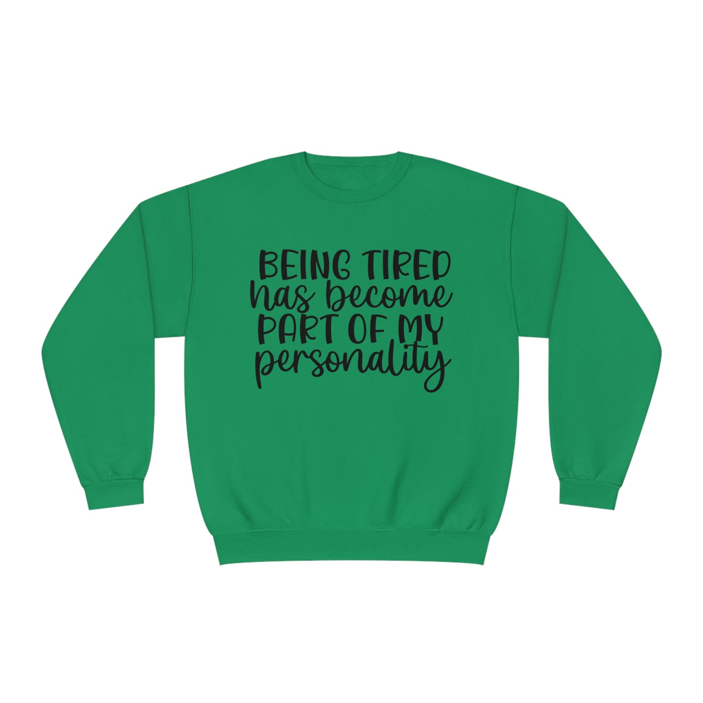 Being Tired has Become Part of my Personality Crewneck Sweatshirt