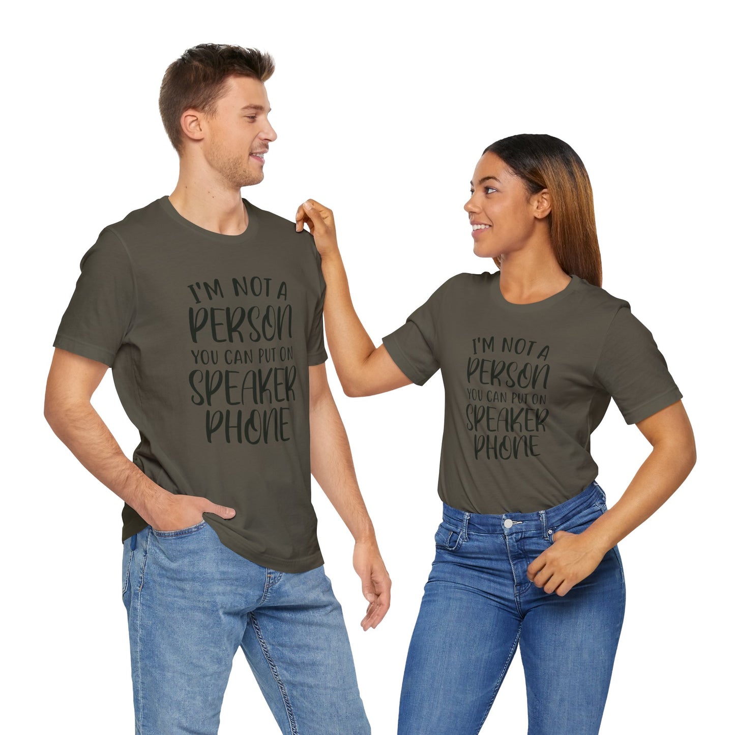 I'm Not a Person You Can Put on Speaker Phone Short Sleeve Tee