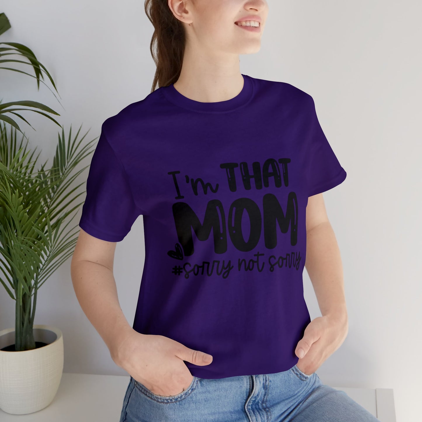 I'm That Mom #sorry not sorry short sleeve tshirt