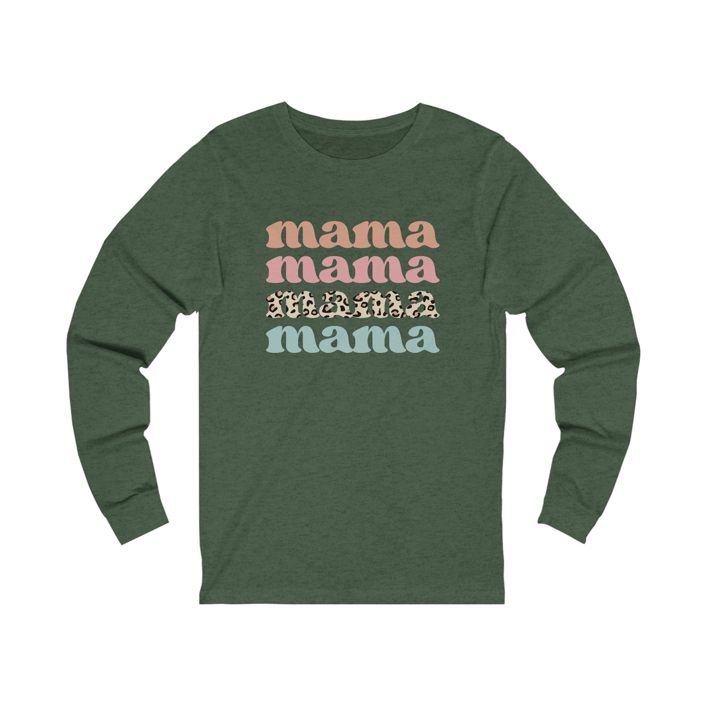 Mama Mama Mama Mama long sleeve tshirt