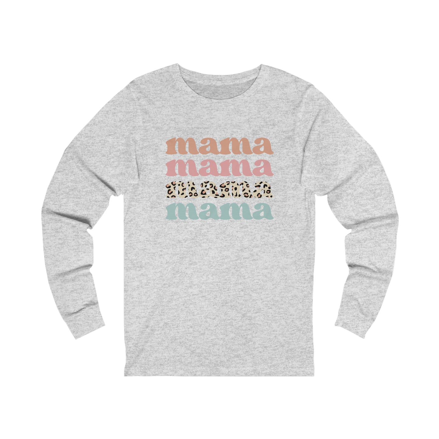 Mama Mama Mama Mama long sleeve tshirt