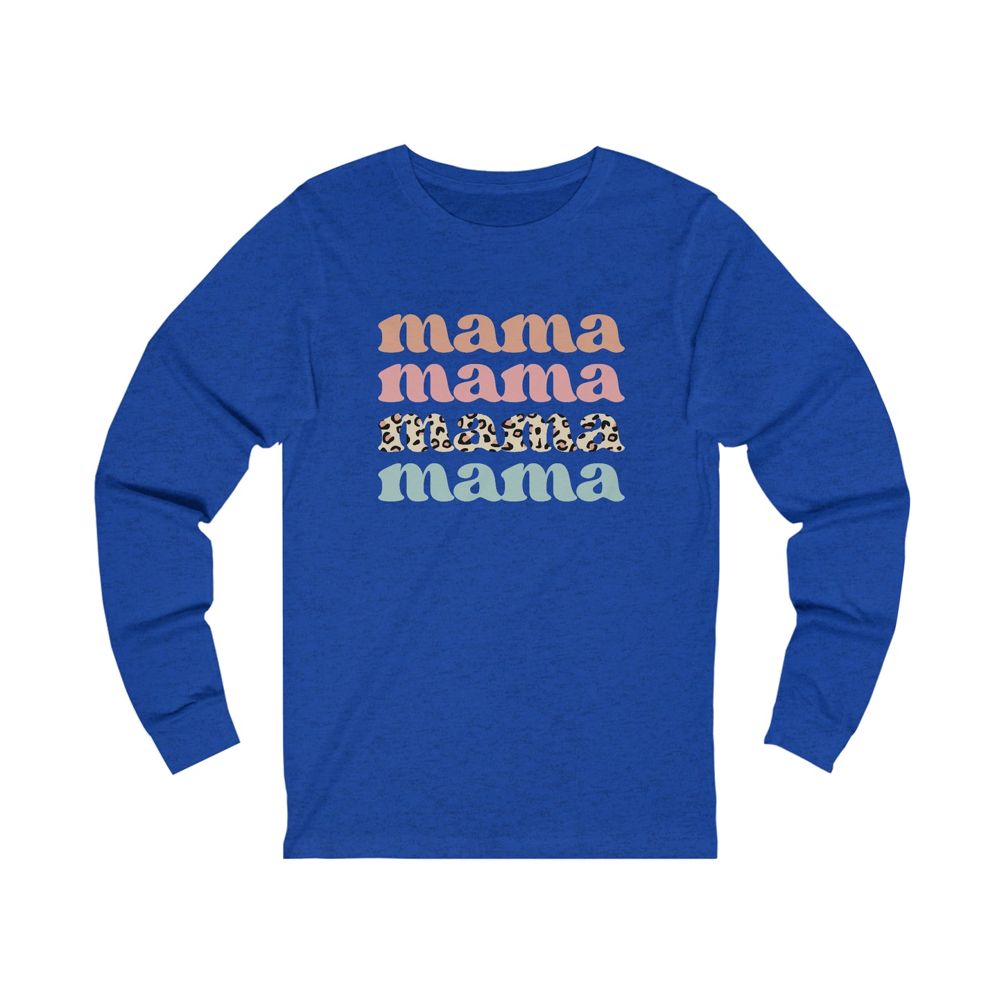 Mama Mama Mama Mama long sleeve tshirt