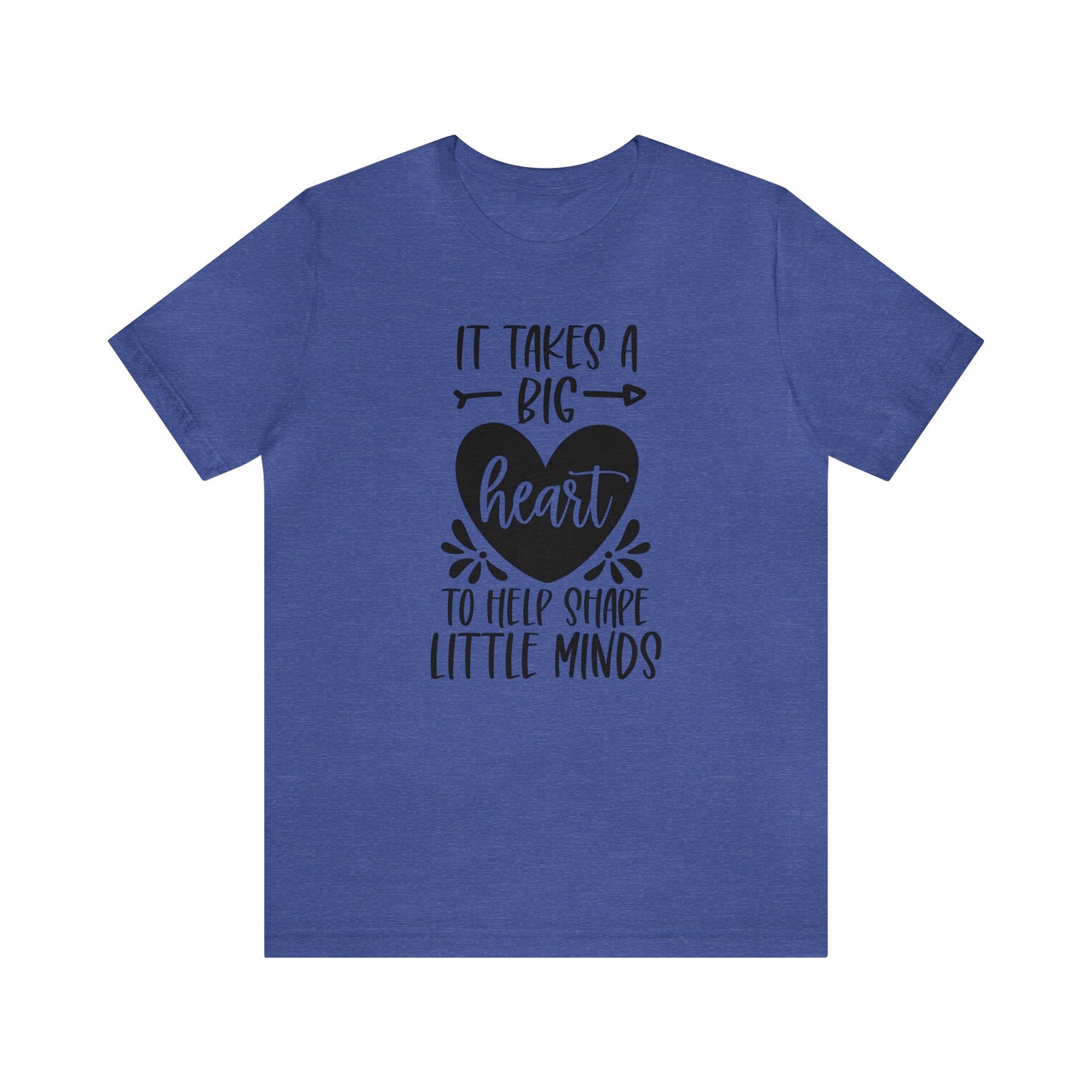 It takes a big heart to help shape little minds shirt Short sleeve Tshirt