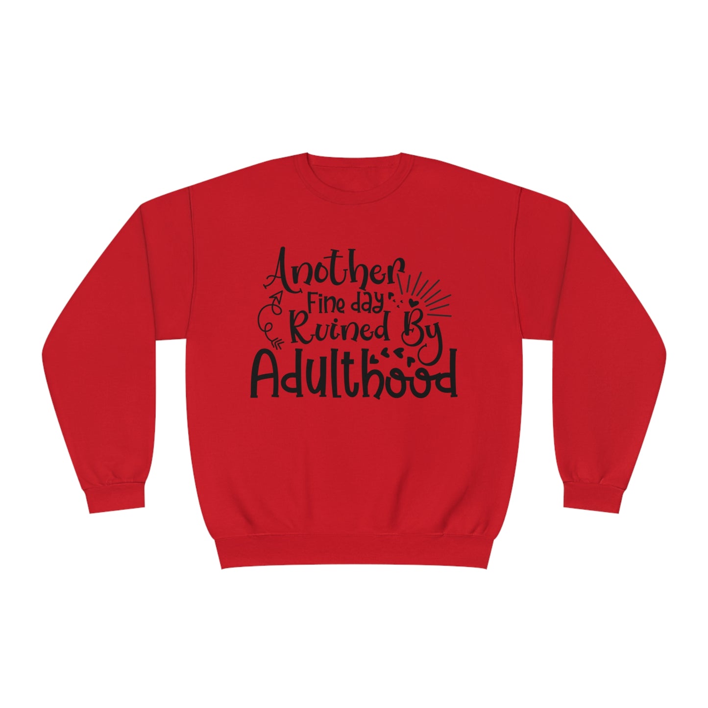 Another Fine Day Ruined by Adulthood Crewneck Sweatshirt