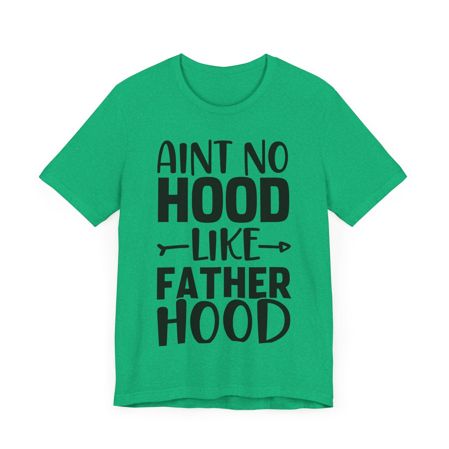 Ain't No Hood Like Fatherhood Jersey Short Sleeve Tee