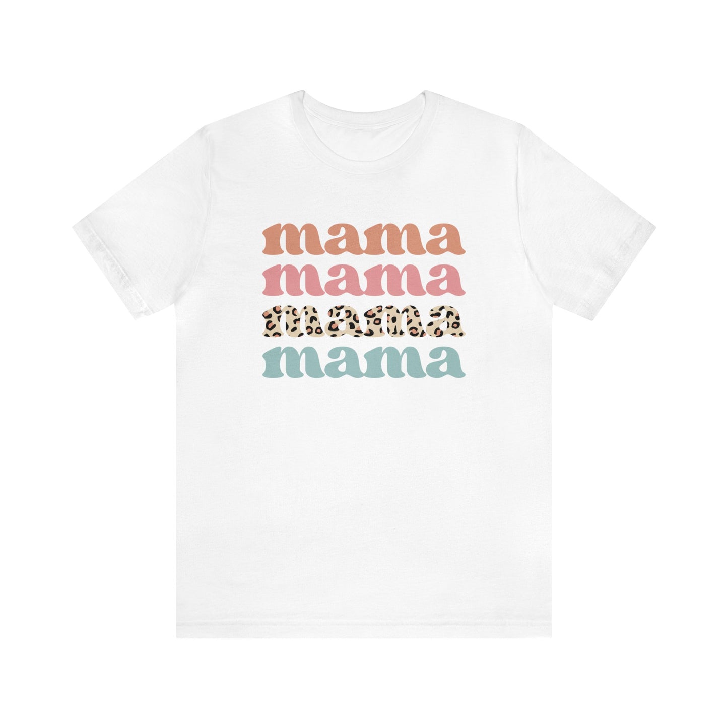 Mama Mama Mama Mama short sleeve tshirt