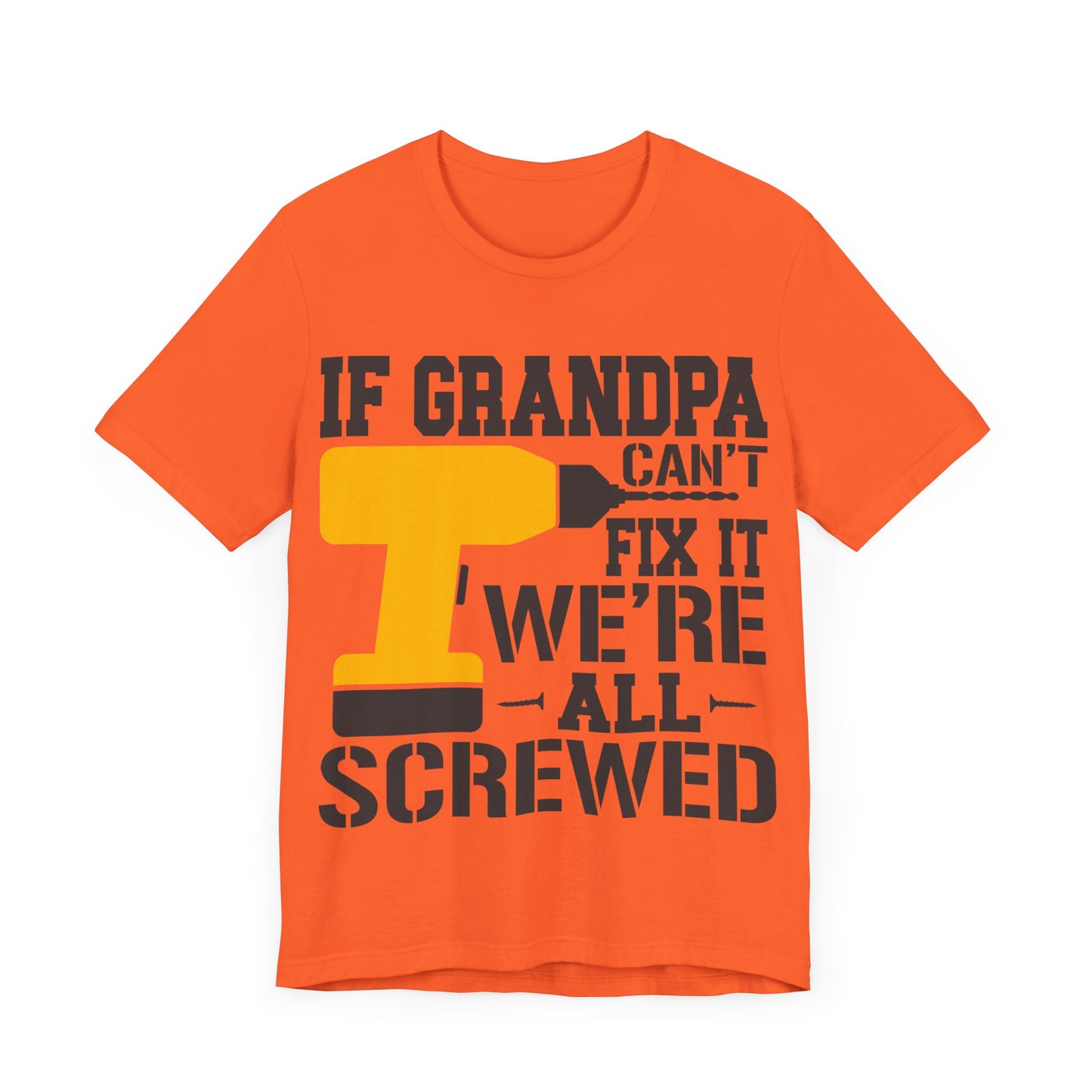 If Grandpa Can't Fix It We're All Screwed Jersey Short Sleeve Tee