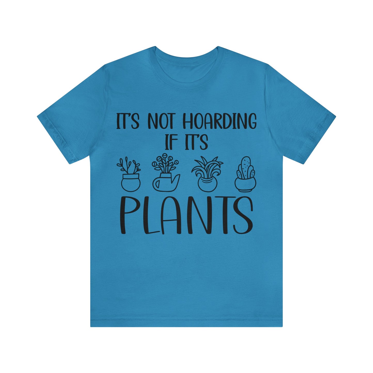 It's Not Hoarding if its Plants Short Sleeve Tee