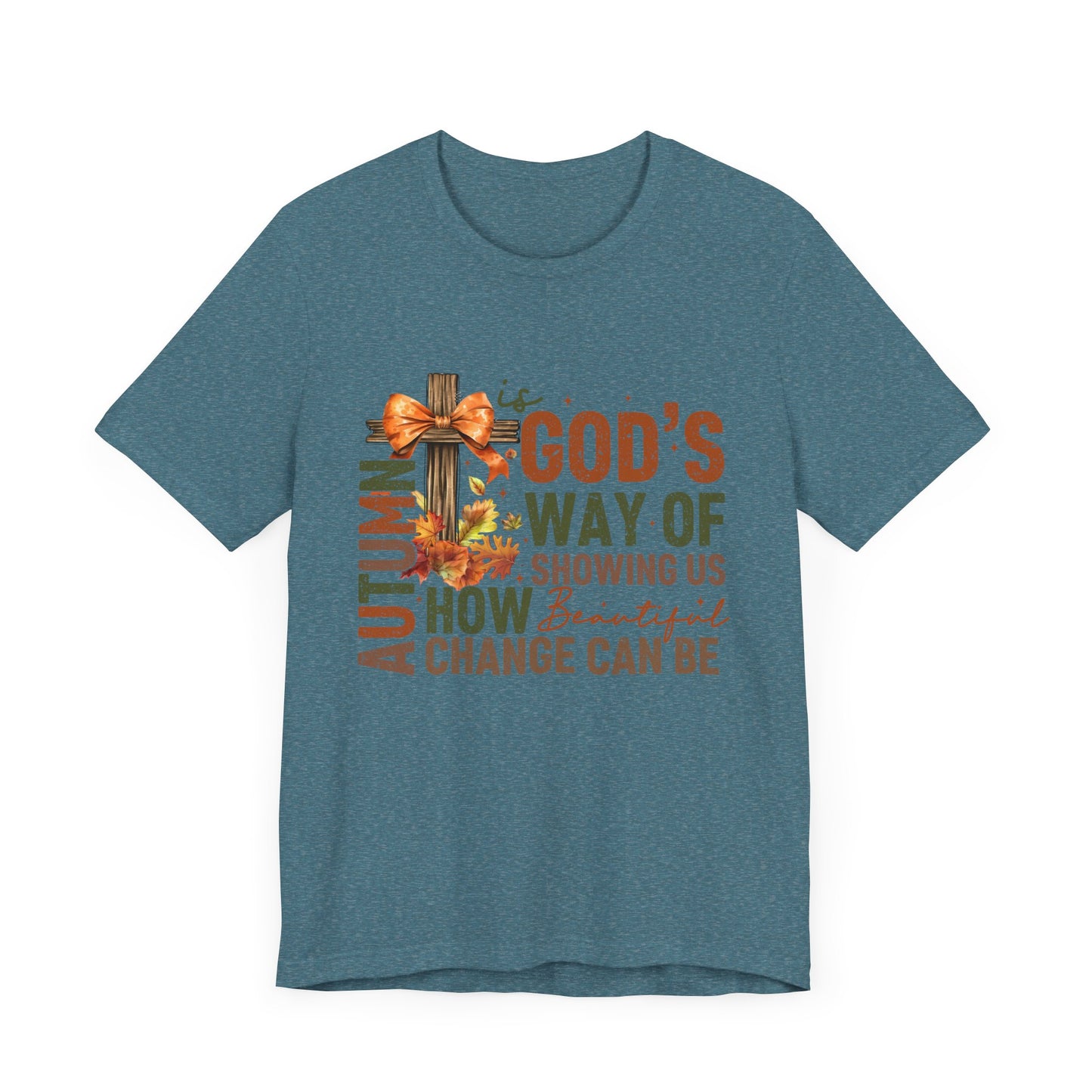 Autumn is God's Way... Jersey Short Sleeve Tee