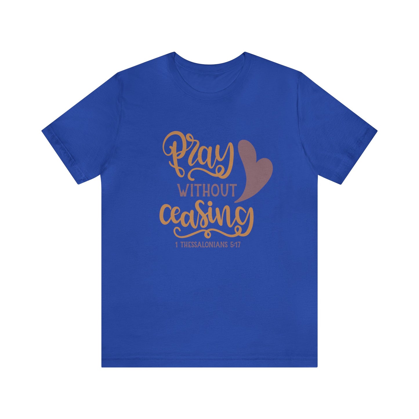 Pray Without Ceasing Short Sleeve Tshirt