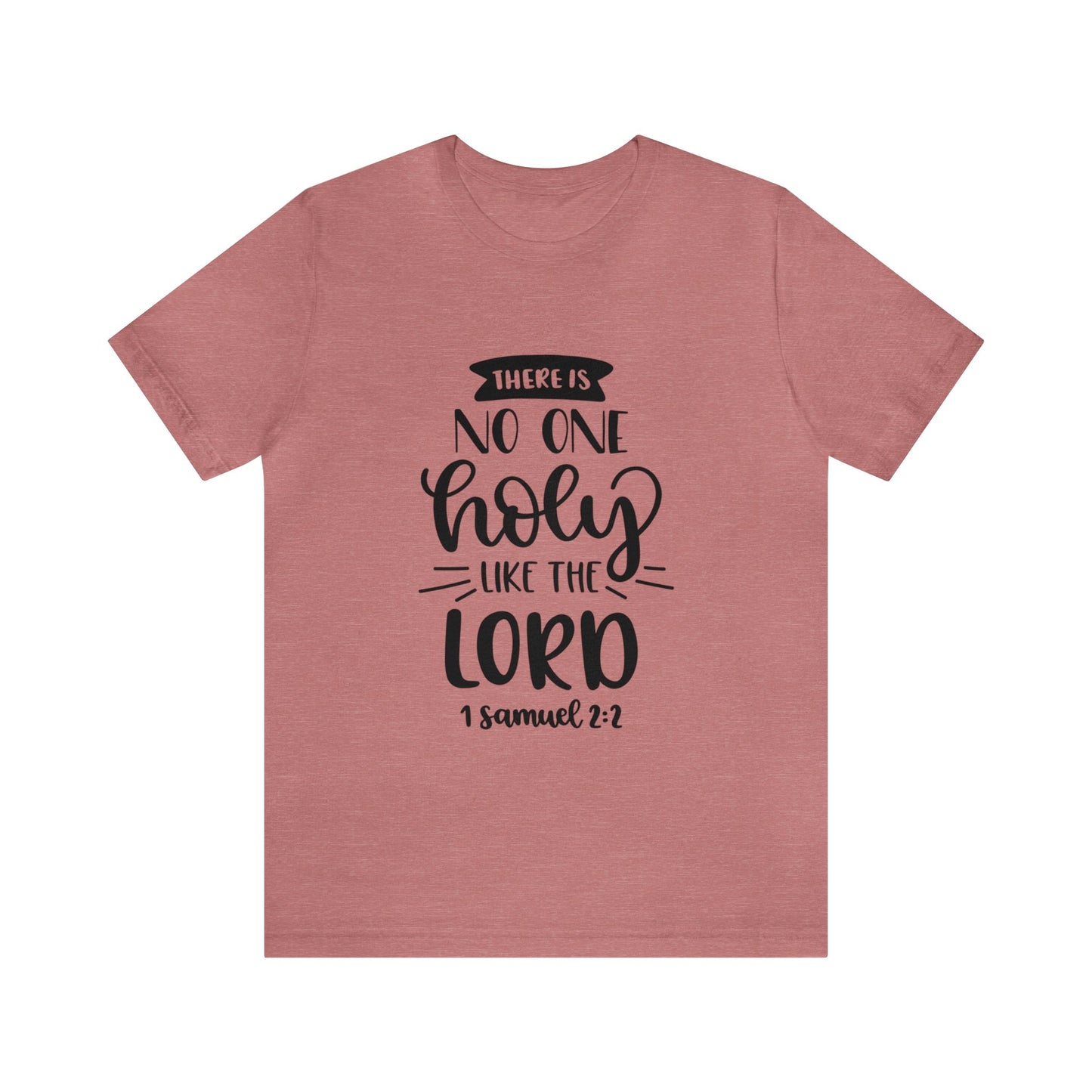 There is no one holy like the lord Short Sleeve Tshirt