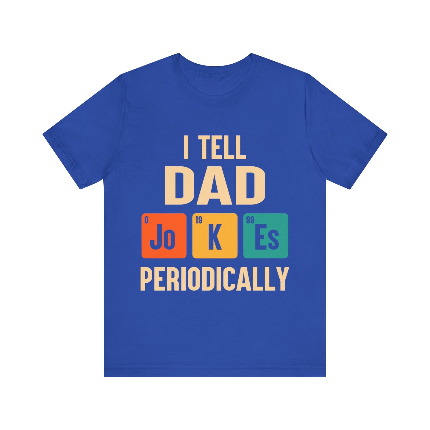 I Tell Dad Jokes Periodically Jersey Short Sleeve Tee