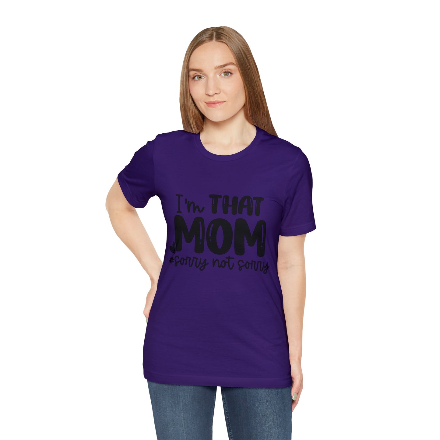 I'm That Mom #sorry not sorry short sleeve tshirt