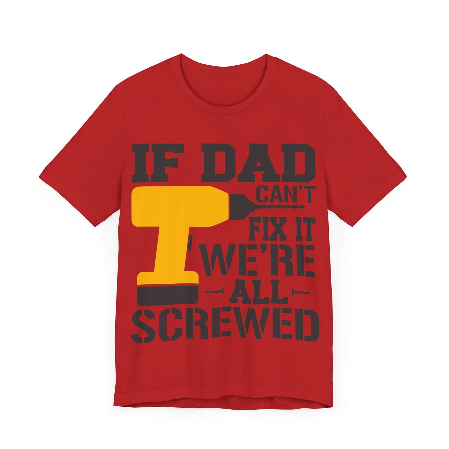 If Dad Can't Fix it We're All Screwed Jersey Short Sleeve Tee