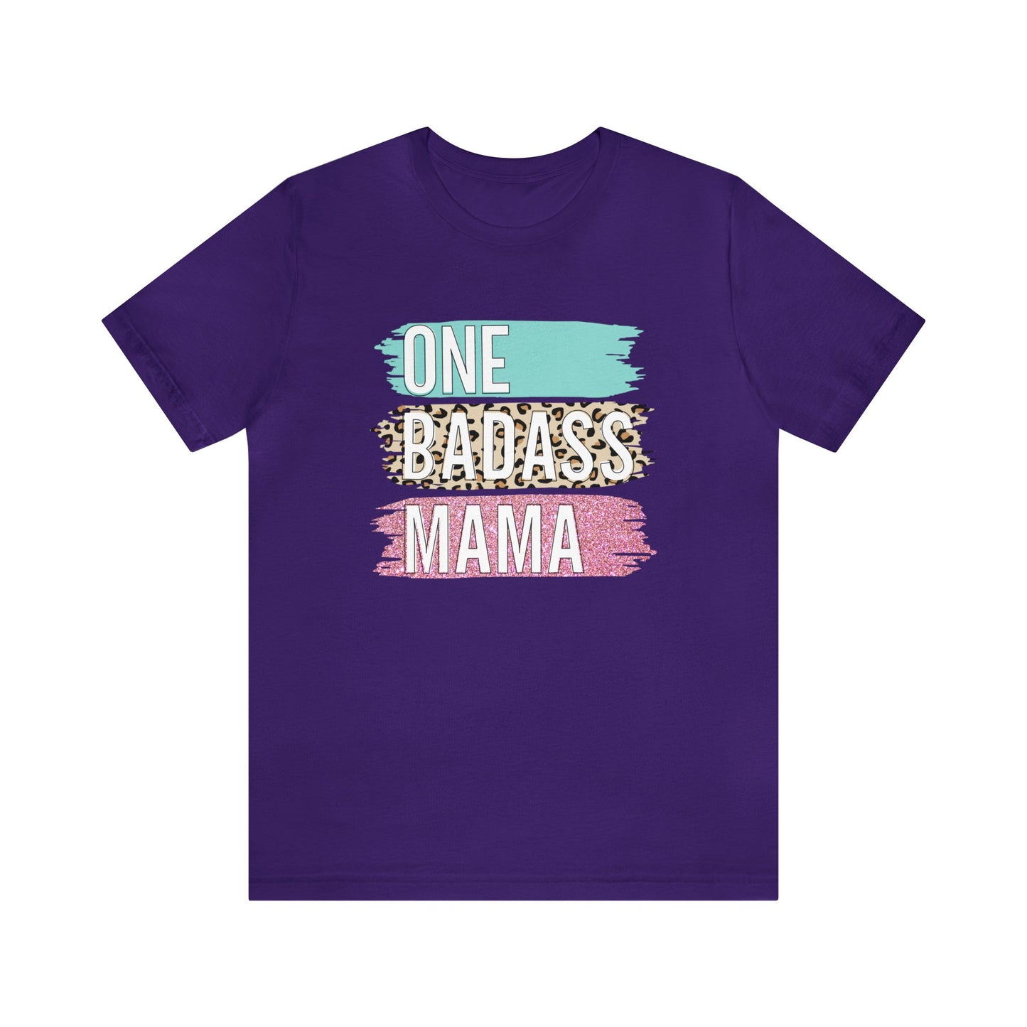 One Bad Ass Mama short sleeve Tshirt